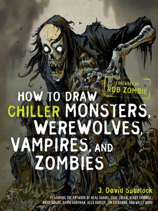 Title details for How to Draw Chiller Monsters, Werewolves, Vampires, and Zombies by J. David Spurlock - Available